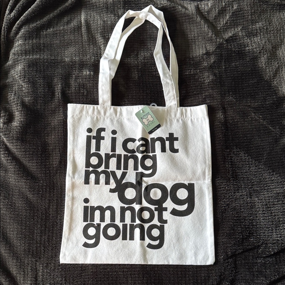 Canvas Dog Tote Bag “If I Can’t Bring My Dog I’m Not Going” Pet Lover Bag - NWT